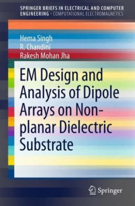 EM Design and Analysis of Dipole Arrays on Non-planar Dielectric Substrate - Singh, Hema a Chandini, R. a Jha, Rakesh Mohan