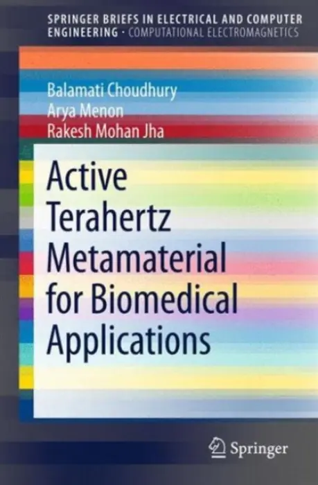 Active Terahertz Metamaterial for Biomedical Applications - Choudhury, Balamati a Menon, Arya a Jha, Rakesh Mohan