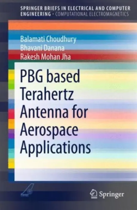 PBG based Terahertz Antenna for Aerospace Applications - Choudhury, Balamati a Danana, Bhavani a Jha, Rakesh Mohan