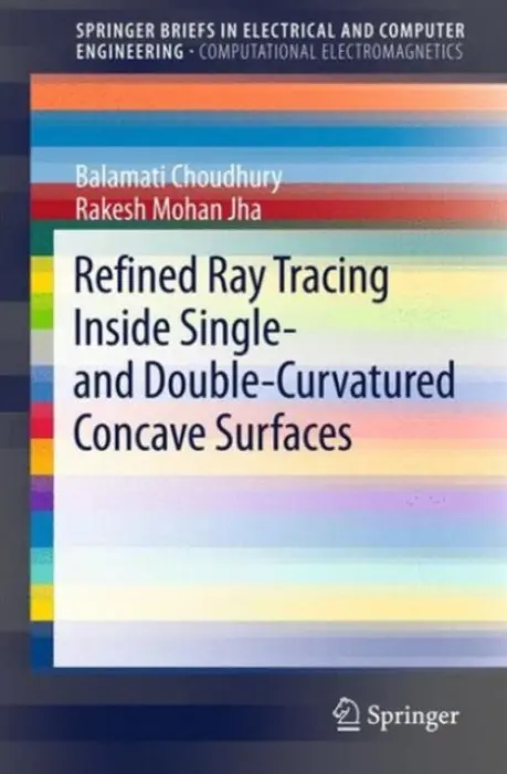 Refined Ray Tracing inside Single- and Double-Curvatured Concave Surfaces - Choudhury, Balamati a Jha, Rakesh Mohan