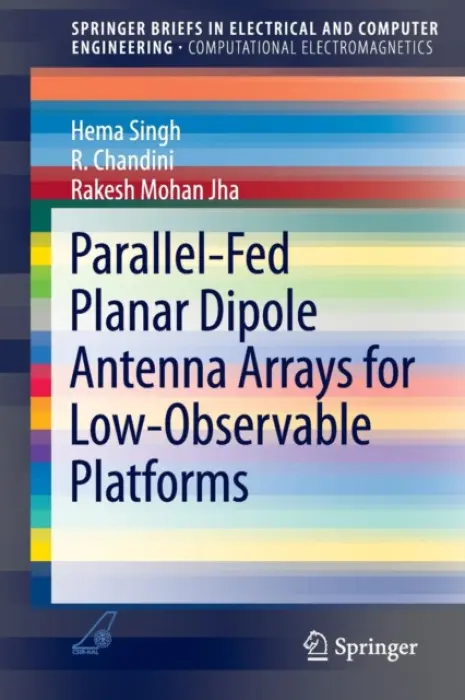 Parallel-Fed Planar Dipole Antenna Arrays for Low-Observable Platforms - Singh, Hema a R., Chandini a Jha, Rakesh Mohan