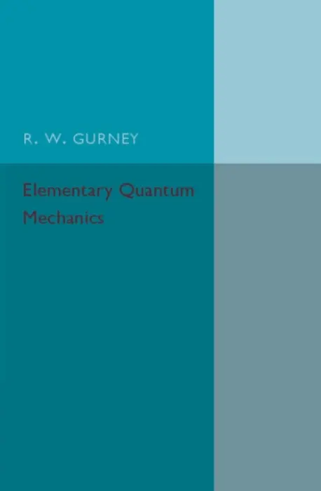 Elementary Quantum Mechanics - Gurney, R. W