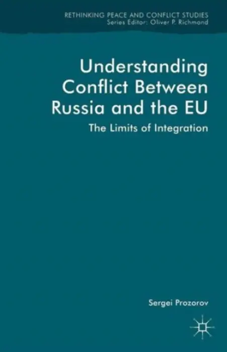 Understanding Conflict Between Russia and the EU - Prozorov, S.