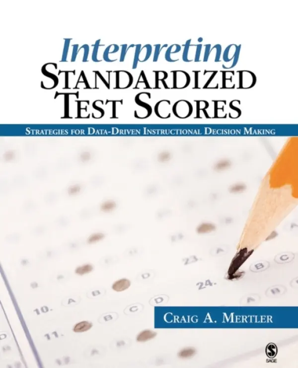 Interpreting Standardized Test Scores - Mertler, Craig A.