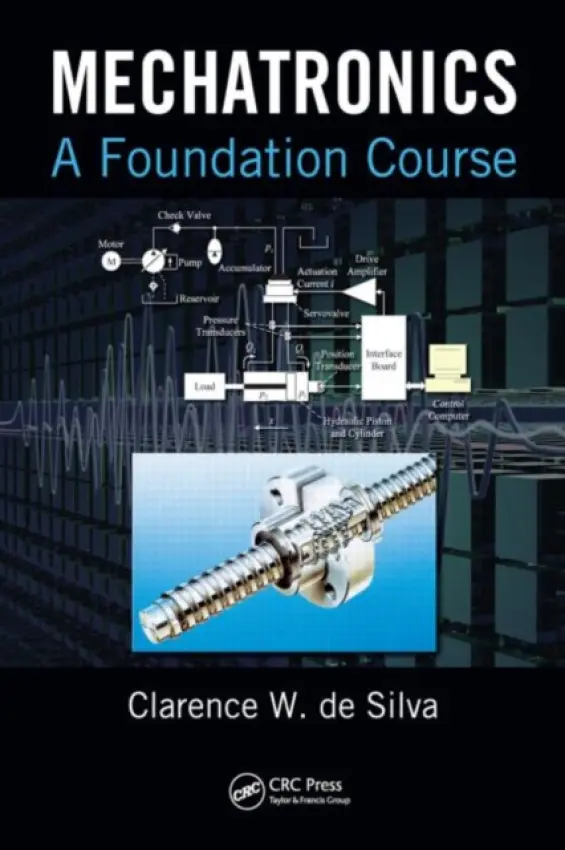 Mechatronics - de Silva, Clarence W. (University of British Columbia, Vancouver, Canada)