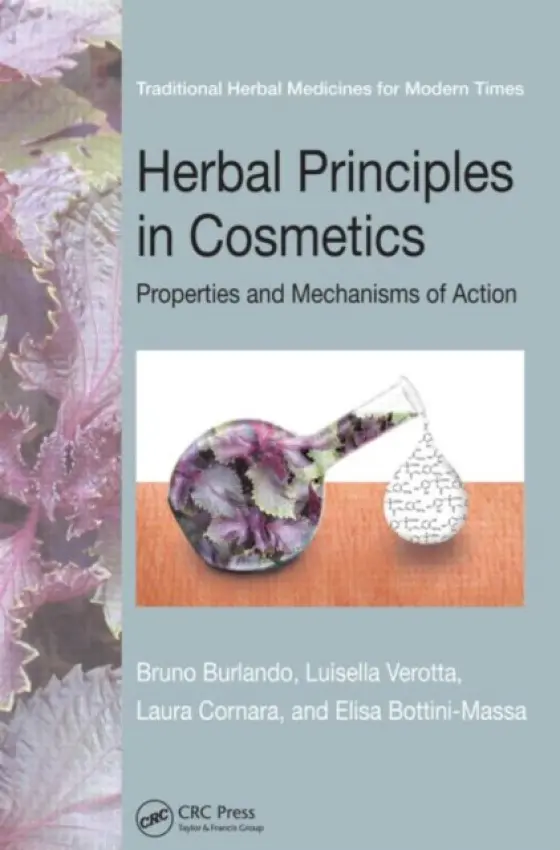 Herbal Principles in Cosmetics - Burlando, Bruno (Universita Del Piemonte Orientale, Italy) a Verotta, Luisella (Universita' degli Studi di Milano, Italy) a Cornara, Laura (Universita di Genova, Italy) a Bottini-Massa, Elisa (Helan Cosmesi, Italy)