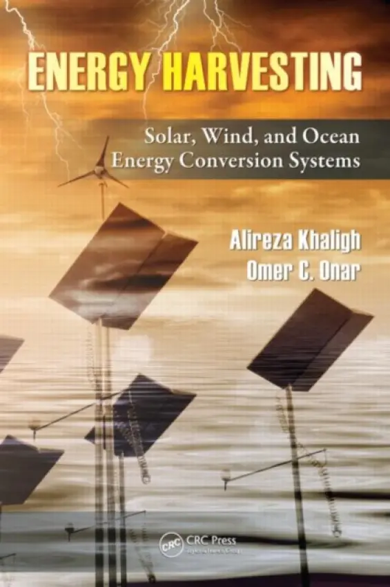 Energy Harvesting - Khaligh, Alireza (University of Maryland, Maryland, USA) a Onar, Omer C. (Illinois Institute of Technology, Chicago, USA)