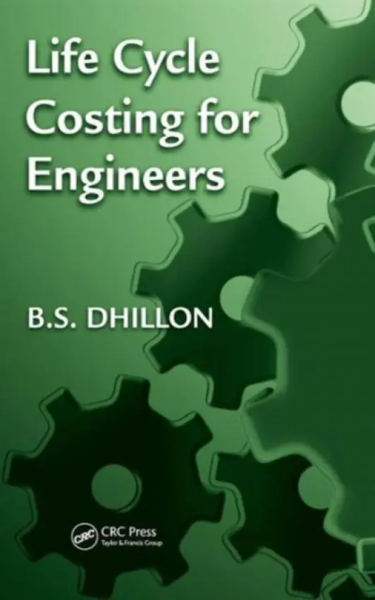 Life Cycle Costing for Engineers - Dhillon, B.S. (University of Ottawa, Canada.)