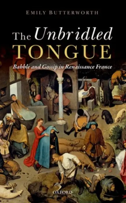 Unbridled Tongue - Butterworth, Emily (Department of French, Department of French, King's College London)