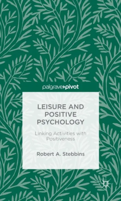 Leisure and Positive Psychology - Stebbins, Robert A.