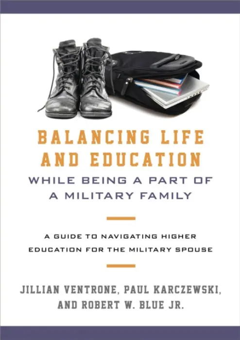 Balancing Life and Education While Being a Part of a Military Family - Ventrone, Jillian a Karczewski, Paul a Blue Jr., Robert W.