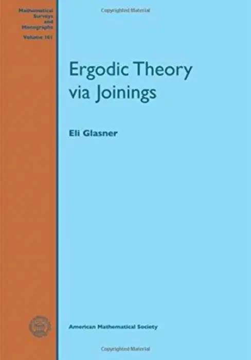 Ergodic Theory Via Joinings - Glasner, Eli