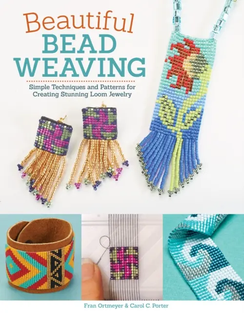 Beautiful Bead Weaving - Porter, Carol C. a Ortmeyer, Fran