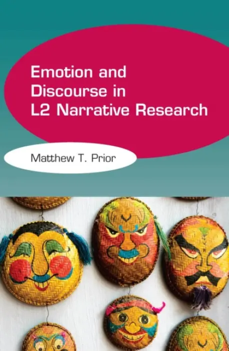 Emotion and Discourse in L2 Narrative Research - Prior, Matthew T.