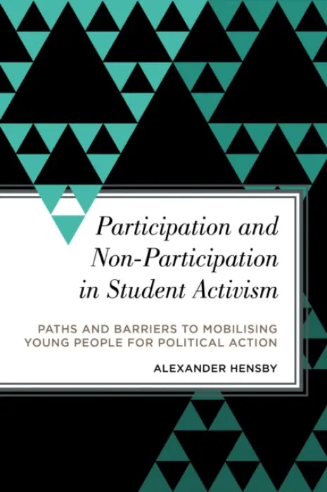 Participation and Non-Participation in Student Activism - Hensby, Alexander