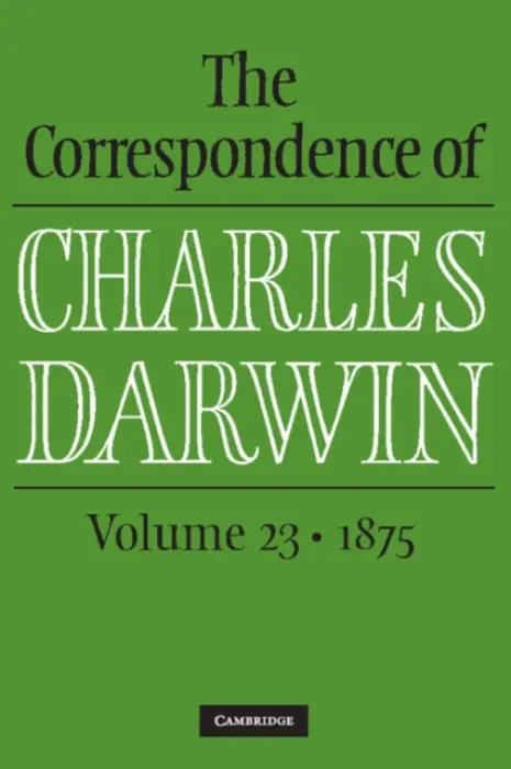 Correspondence of Charles Darwin: Volume 23, 1875 - Darwin, Charles