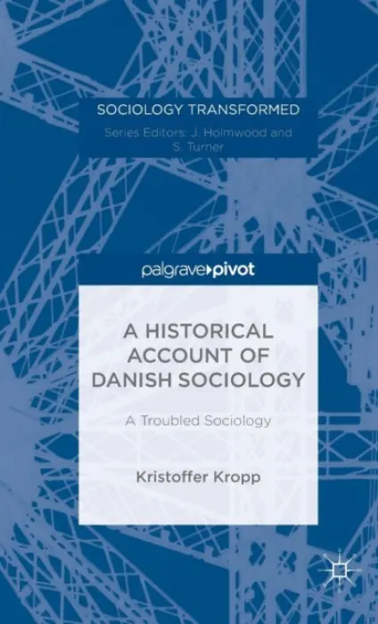 Historical Account of Danish Sociology - Kropp, Kristoffer