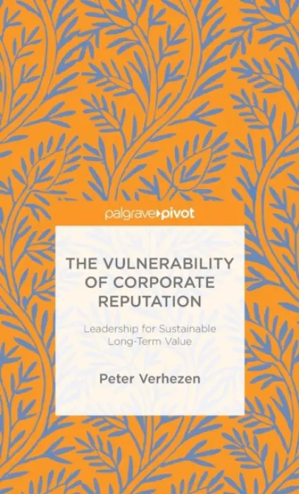 Vulnerability of Corporate Reputation - Verhezen, Peter