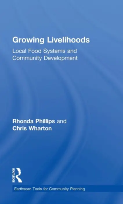 Growing Livelihoods - Phillips, Rhonda (Purdue University, USA) a Wharton, Chris (Arizona State University, USA)