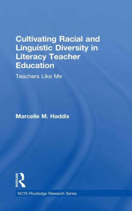 Cultivating Racial and Linguistic Diversity in Literacy Teacher Education - Haddix, Marcelle M.