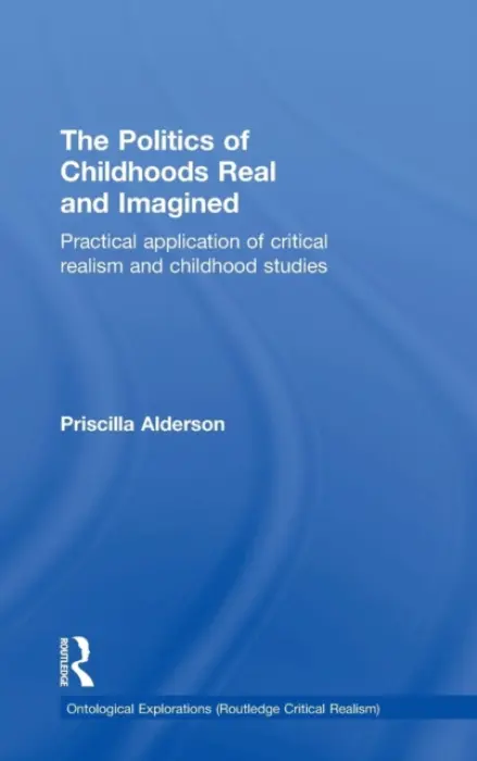 Politics of Childhoods Real and Imagined - Alderson, Priscilla