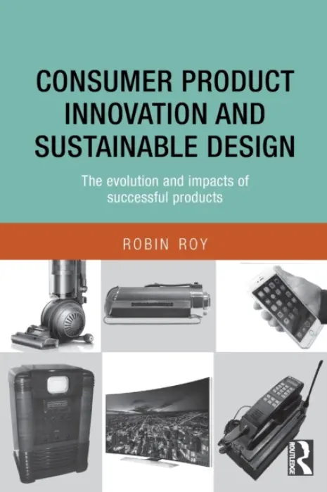 Consumer Product Innovation and Sustainable Design - Roy, Robin (Open University, UK)