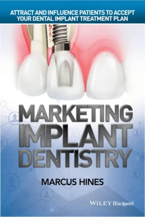 Marketing Implant Dentistry - Hines, Marcus (BioHorizons Implant System, MD, USA)