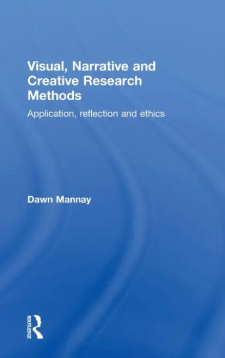 Visual, Narrative and Creative Research Methods - Mannay, Dawn (Cardiff University, UK)