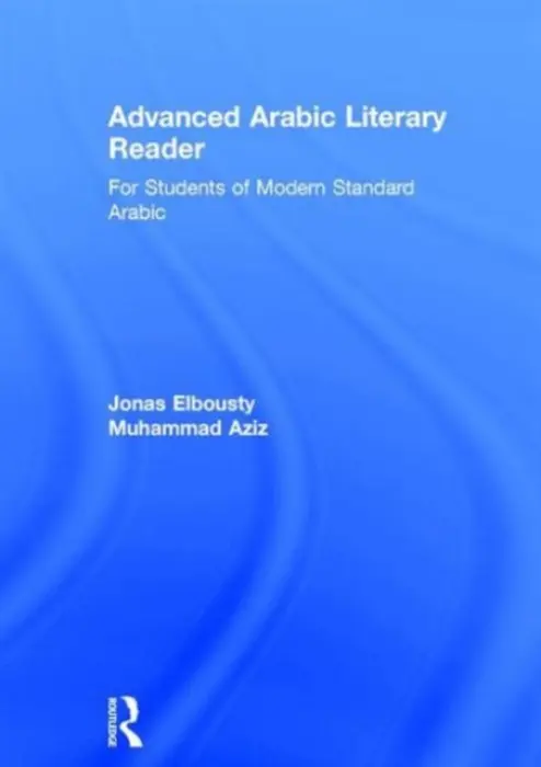 Advanced Arabic Literary Reader - Elbousty, Jonas (Yale University, USA) a Aziz, Muhammad