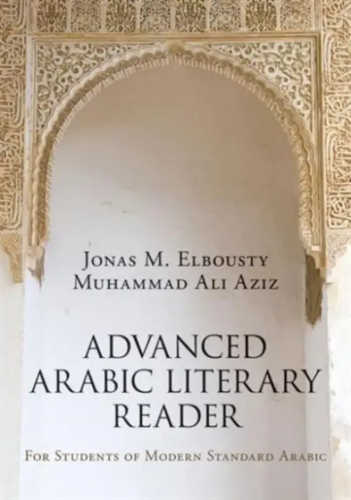 Advanced Arabic Literary Reader - Elbousty, Jonas (Yale University, USA) a Aziz, Muhammad