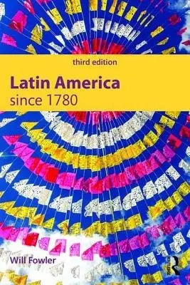 Latin America since 1780 - Fowler, Will (University of St Andrews, UK)
