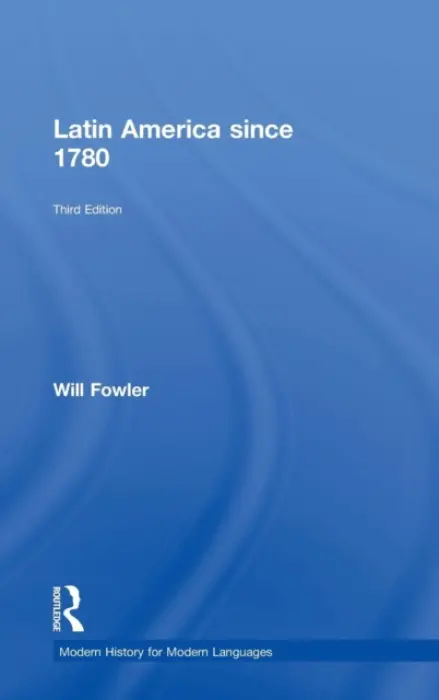 Latin America since 1780 - Fowler, Will (University of St Andrews, UK)