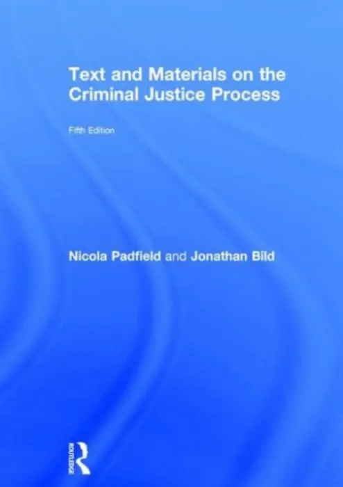Text and Materials on the Criminal Justice Process - Padfield, Nicola (University of Cambridge, UK) a Bild, Jonathan (University of Cambridge, UK)