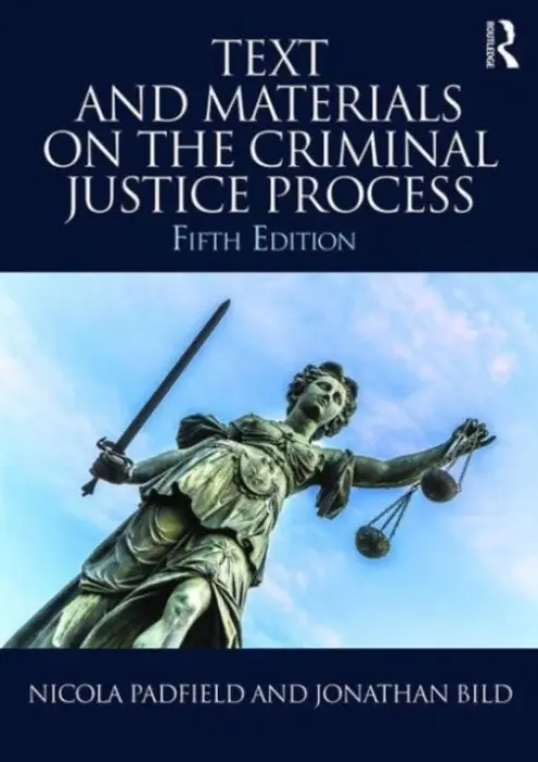 Text and Materials on the Criminal Justice Process - Padfield, Nicola (University of Cambridge, UK) a Bild, Jonathan (University of Cambridge, UK)