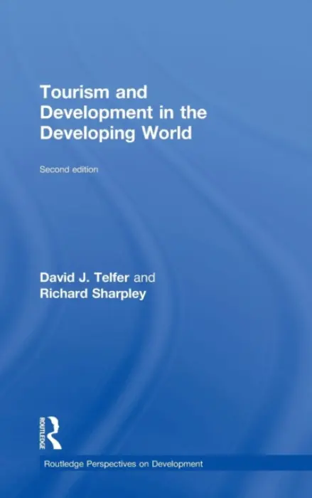 Tourism and Development in the Developing World - Telfer, David J. (Brock University, Ontario, Canada) a Sharpley, Richard (University of Central Lancashire, UK)