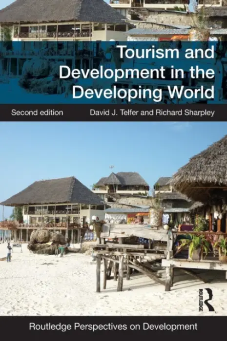 Tourism and Development in the Developing World - Telfer, David J. (Brock University, Ontario, Canada) a Sharpley, Richard (University of Central Lancashire, UK)