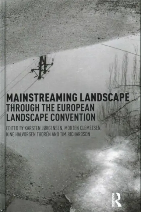 Mainstreaming Landscape through the European Landscape Convention