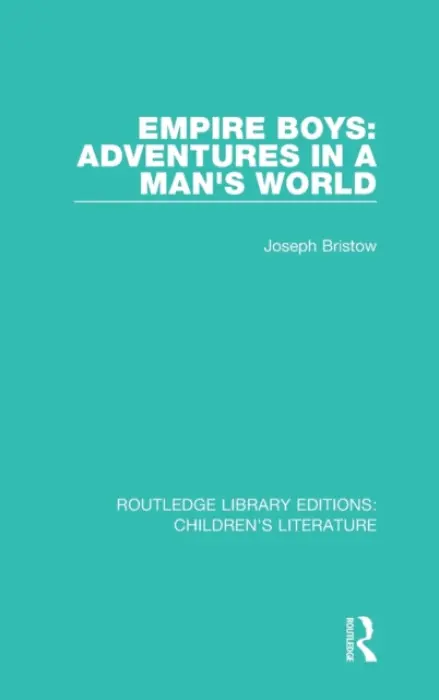 Empire Boys: Adventures in a Man's World - Bristow, Joseph (UCLA, USA)