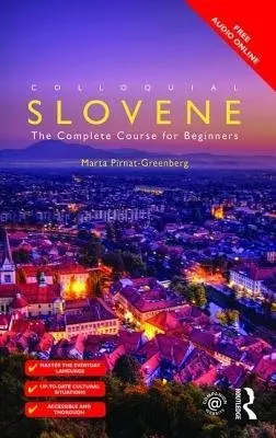 Colloquial Slovene - Pirnat-Greenberg, Marta (University of Kansas, USA)