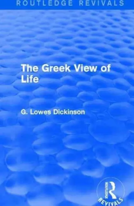 Greek View of Life - Dickinson, G. Lowes