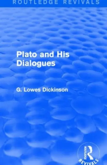 Plato and His Dialogues - Dickinson, G. Lowes