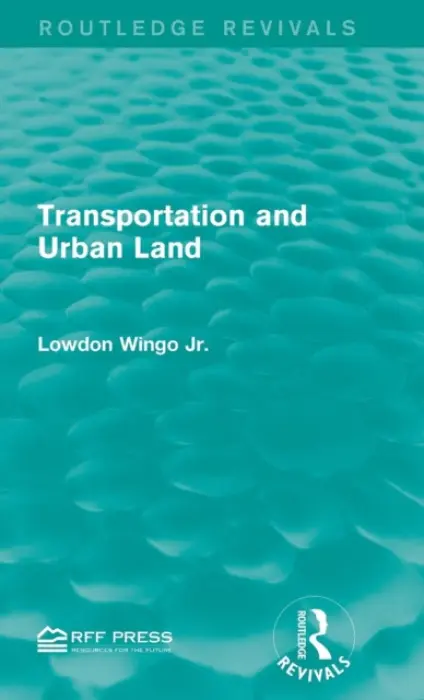Transportation and Urban Land - Wingo Jr., Lowdon