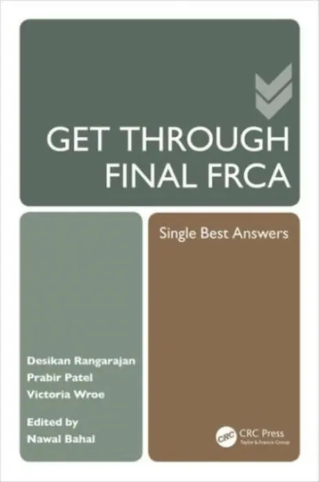Get Through Final FRCA - Rangarajan, Desikan a Patel, Prabir a Wroe, Victoria