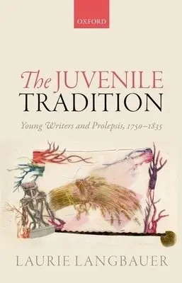Juvenile Tradition - Langbauer, Laurie (Professor of English, Professor of English, The University of North Carolina at Chapel Hill)