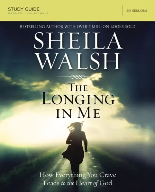 Longing in Me Bible Study Guide - Walsh, Sheila