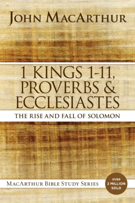 1 Kings 1 to 11, Proverbs, and Ecclesiastes - MacArthur, John F.