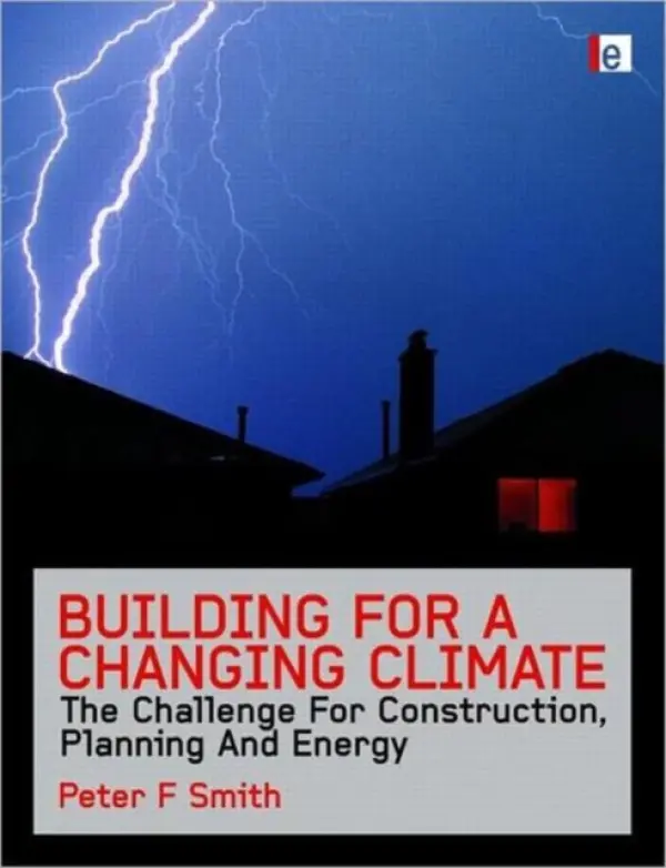 Building for a Changing Climate - Smith, Peter F. (University of Nottingham and Leeds Metropolitan University, UK)