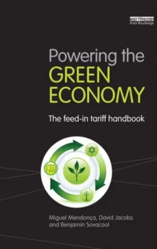 Powering the Green Economy - Mendonca, Miguel a Jacobs, David a Sovacool, Benjamin K.