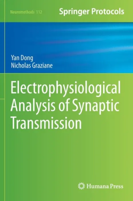 Electrophysiological Analysis of Synaptic Transmission - Graziane, Nicholas a Dong, Yan