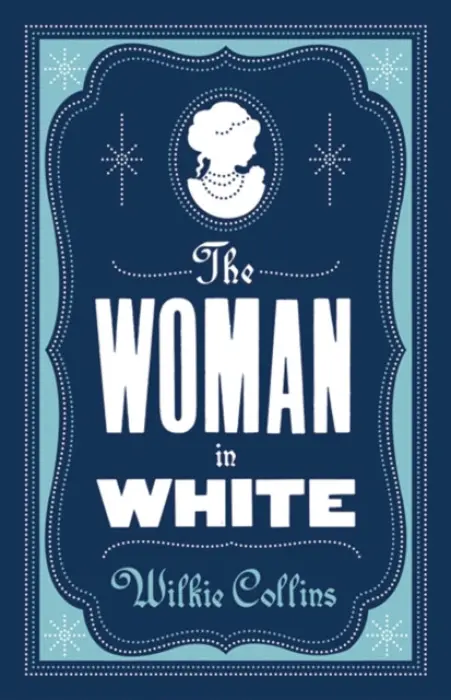 The Woman in White: Annotated Edition (Alma Classics Evergreens) - Wilkie Collins